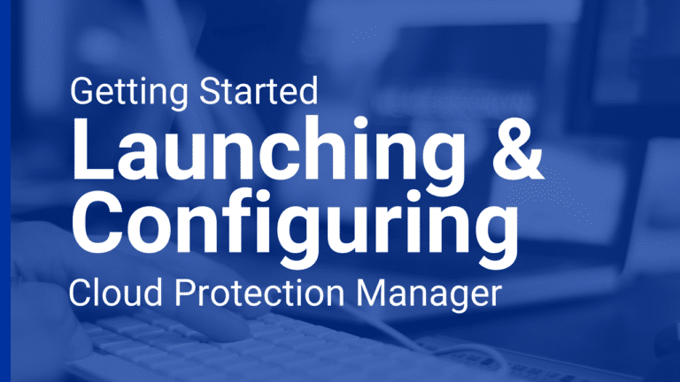 Getting Started with Cloud Protection Manager