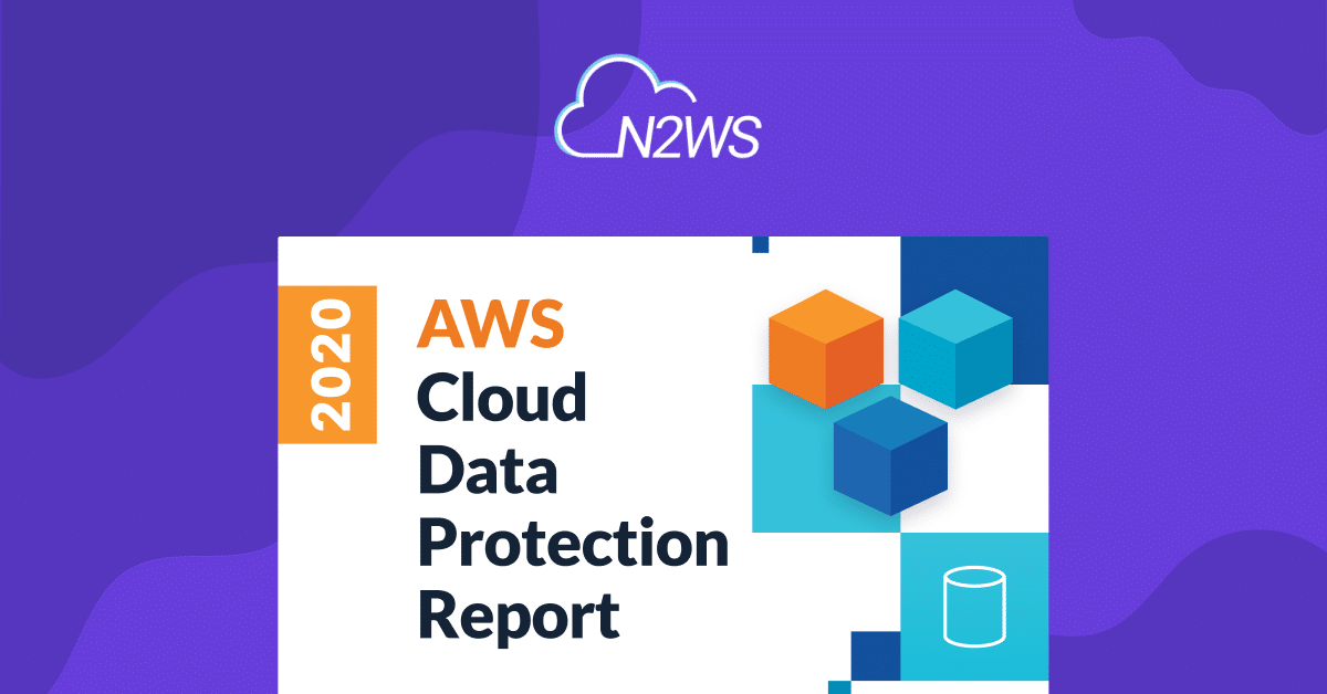 N2WS 2020 AWS Cloud Data Protection Report - N2WS