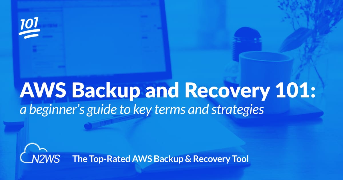 A beginner's guide to AWS backup and recovery