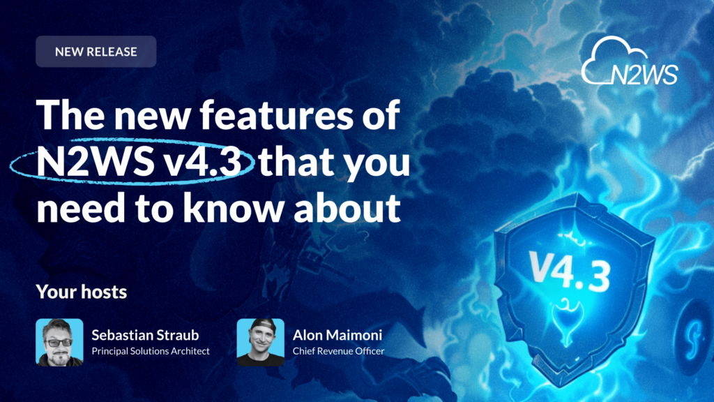 The new features of N2WS v4.3 that you need to know about!