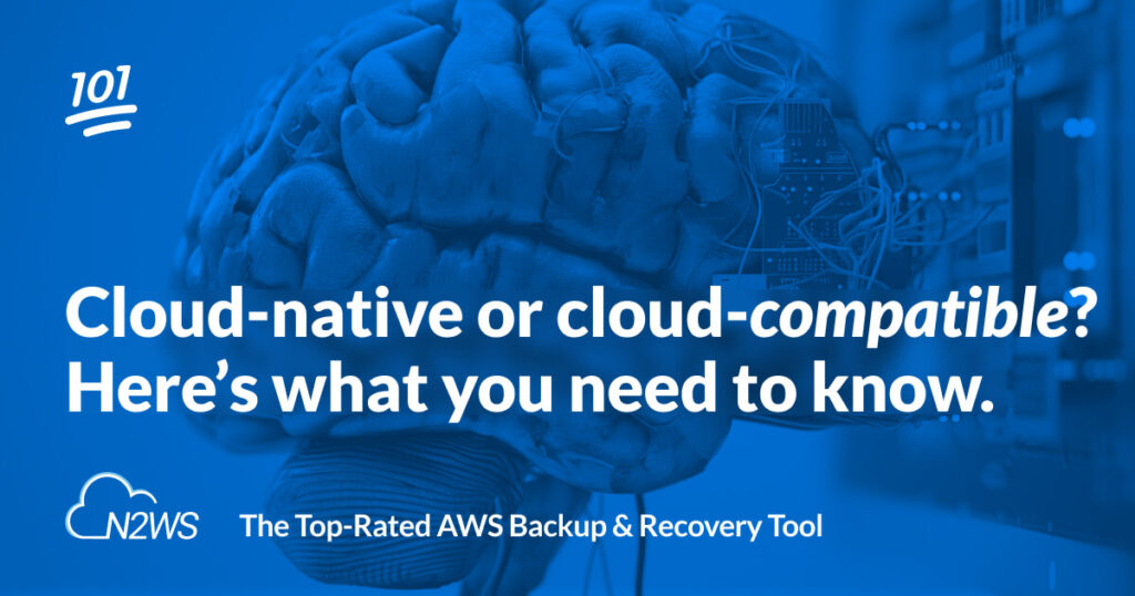 Cloud-native or cloud-compatible? Here's what you need to know