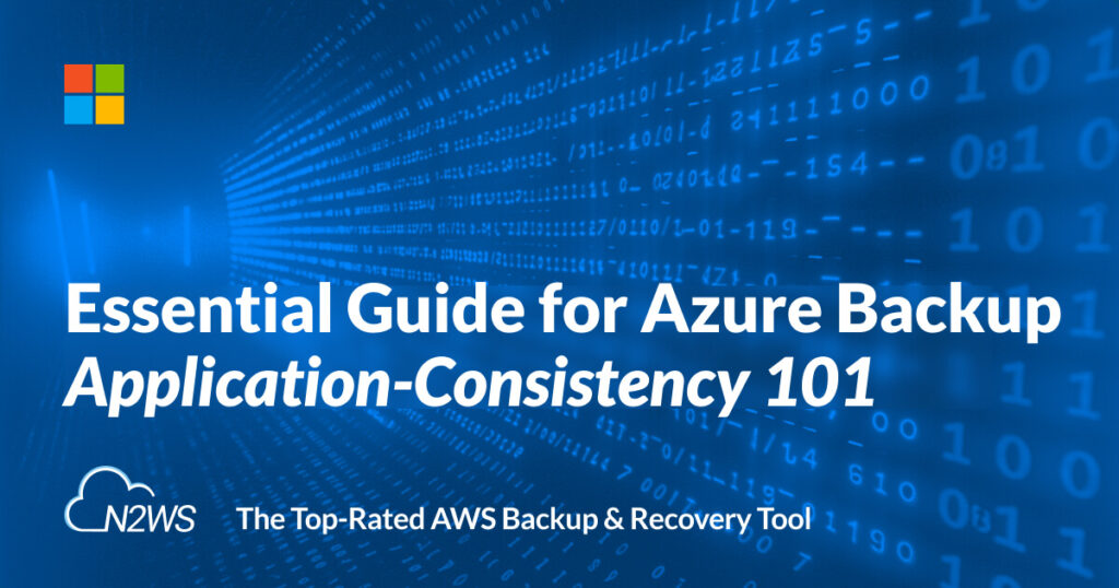 Essential Guide for Azure Backup: Application-Consistency 101