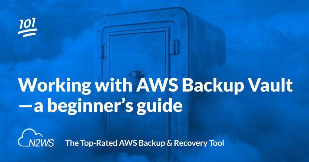 Working with AWS Backup Vault—a beginner's guide