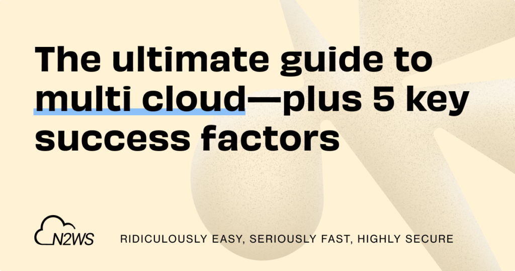 The ultimate guide to multi-cloud—plus 5 key success factors