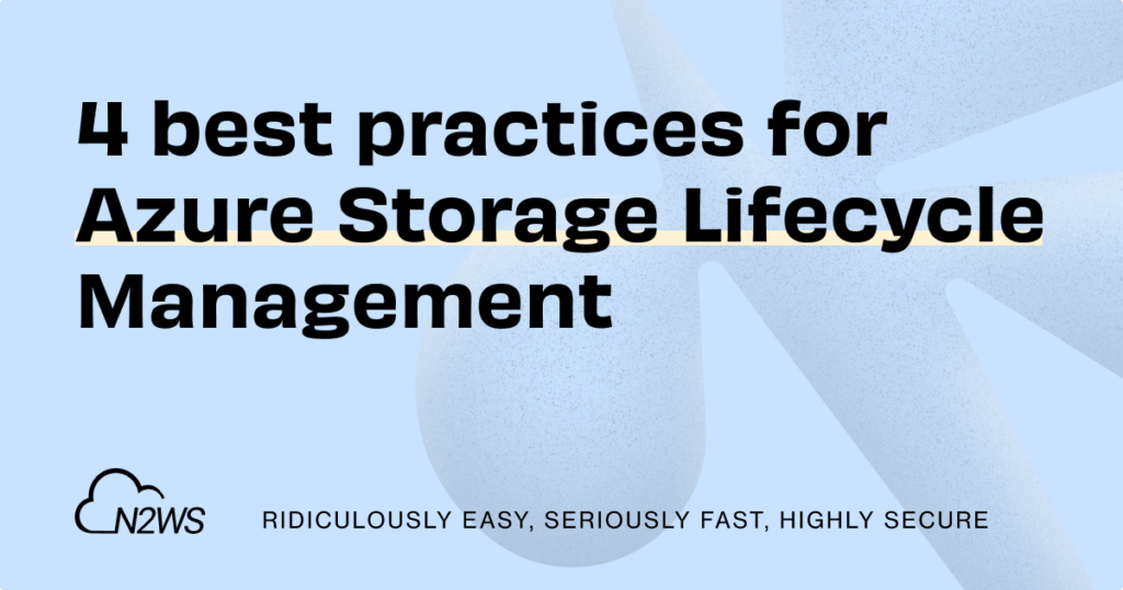 4 best practices for Azure Storage Lifecycle Management