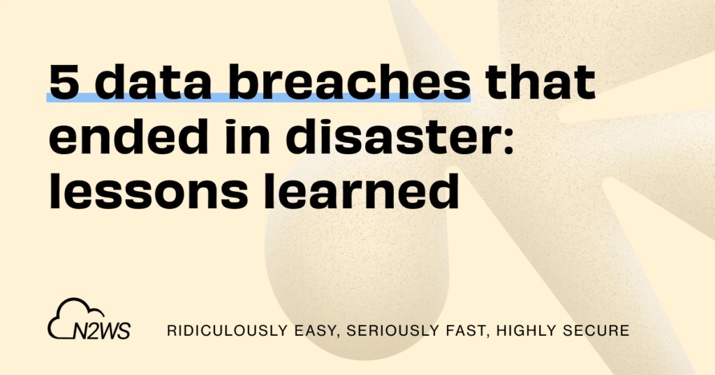 5 data breaches that ended in disaster: lessons learned