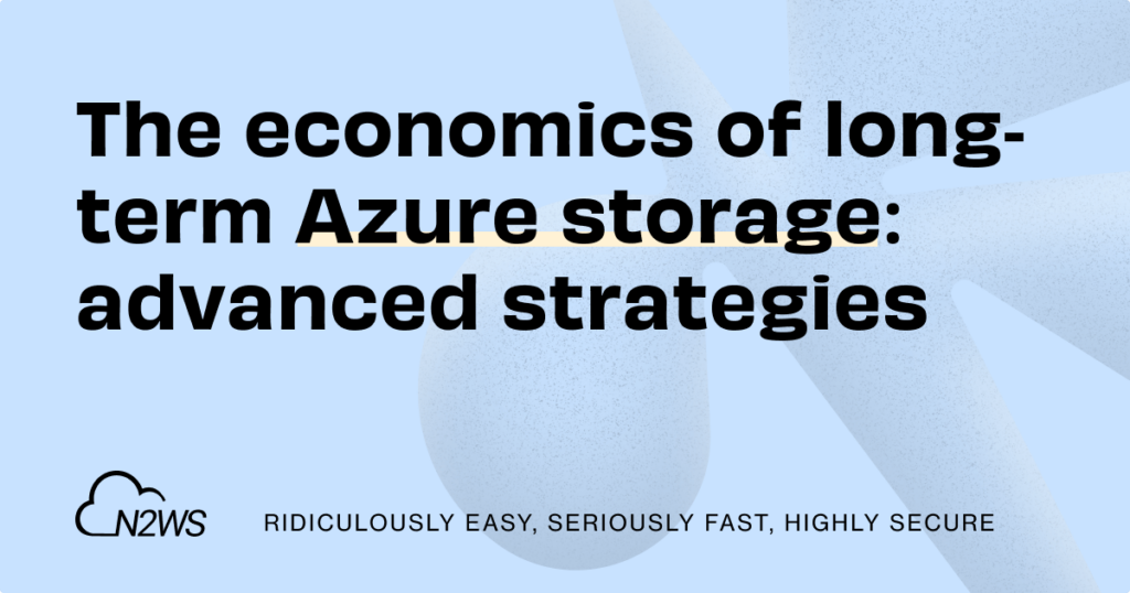 The economics of long-term Azure storage: advanced strategies