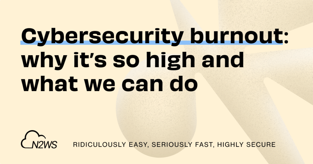 Cybersecurity burnout: why it’s so high and what we can do